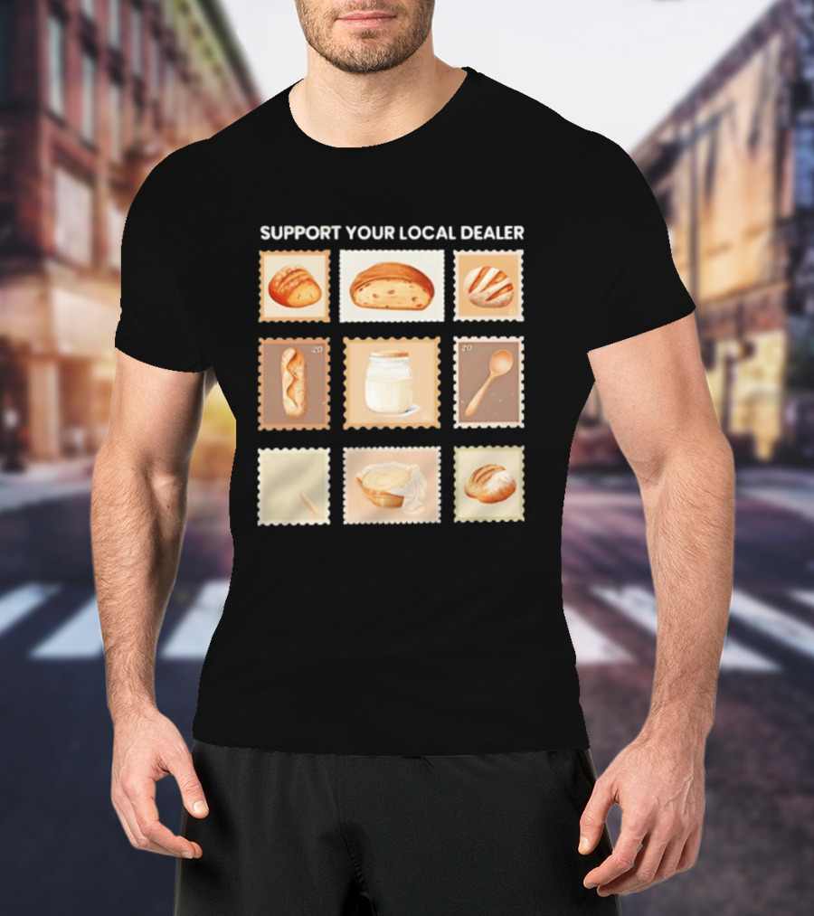 Support Your Local Dealer Sourdough Bread Stamps Jar Spoon T-Shirt