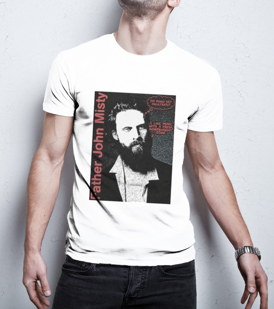 Father John Misty Did Ringo Get Multitrack Fresh Independent Edge T-Shirt