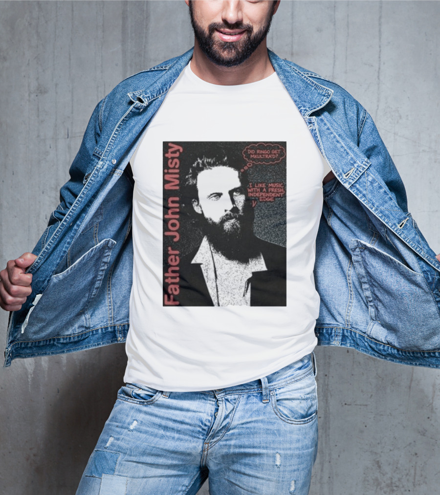 Father John Misty Did Ringo Get Multitrack Fresh Independent Edge T-Shirt