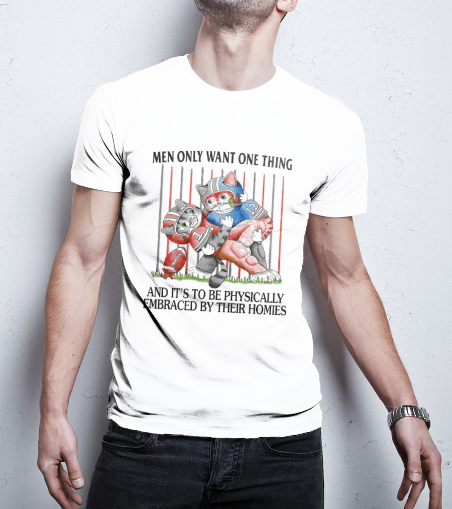 Men Only Want One Thing And It's To Be Physically Embraced By Their Homies Football Cats Hugging T-Shirt