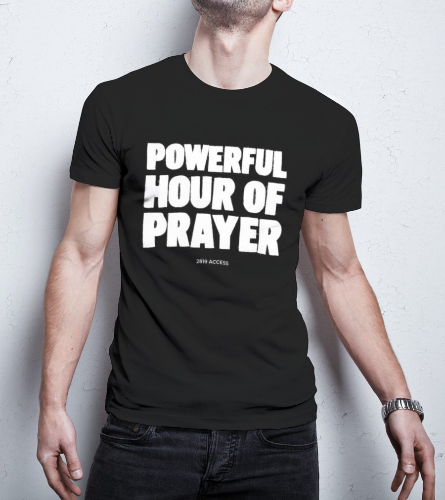 2819 Store Powerful Hour Of Prayer T-Shirt