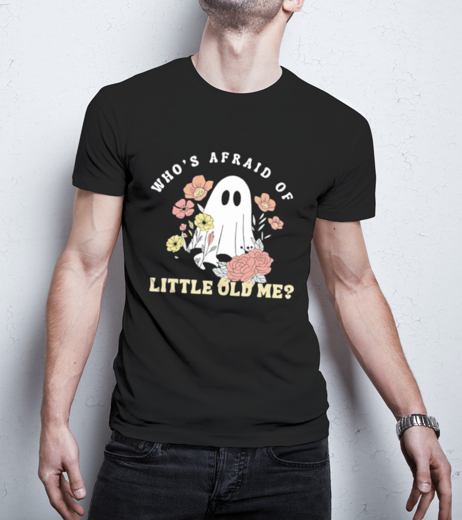 Who's Afraid Of Little Old Me Ghost With Flowers Halloween 2026 T-Shirt