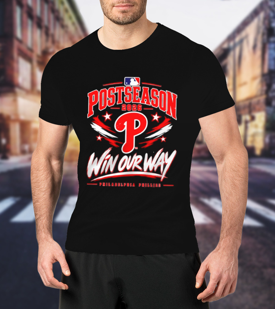 Philadelphia Phillies 2026 MLB Postseason Win Our Way T-Shirt
