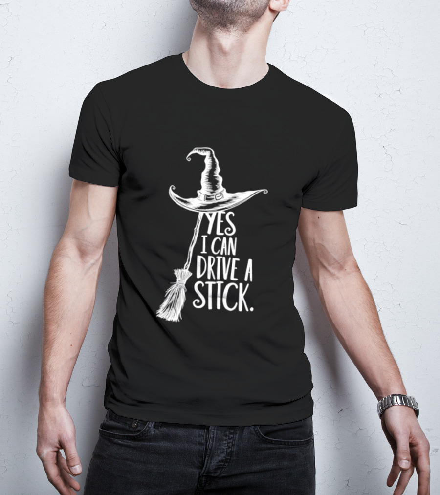 Yes I Can Drive A Stick Witch Hat And Broomstick Halloween Humor T-Shirt