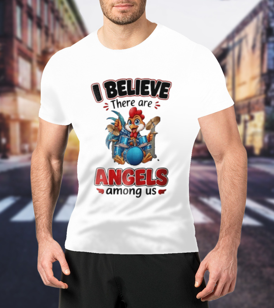 I Believe There Are Angels Among Us Rooster Playing Blue Drum Kit T-Shirt
