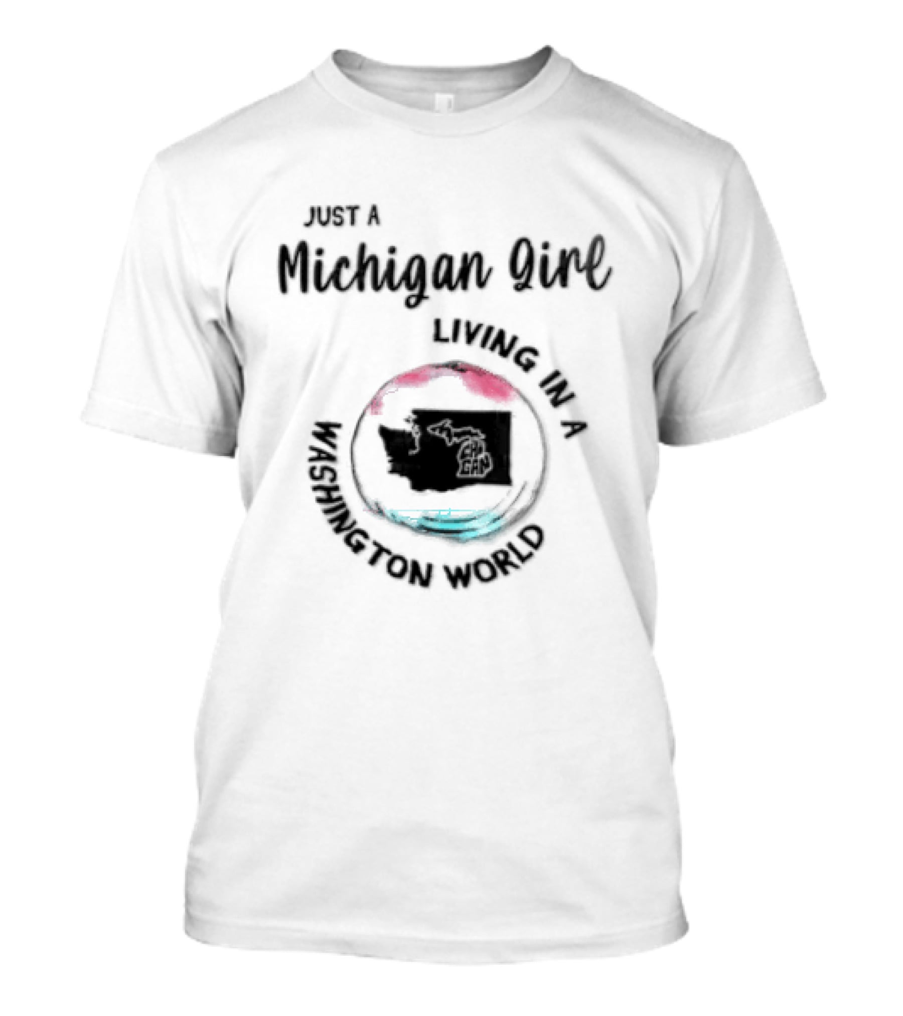 Just A Michigan Girl Living In A Washington World T-Shirt