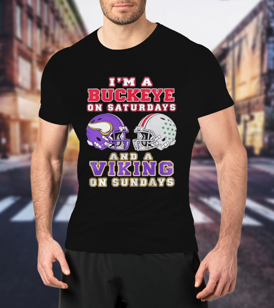 I'm A Buckeye On Saturdays And A Viking On Sundays Football Helmets T-Shirt