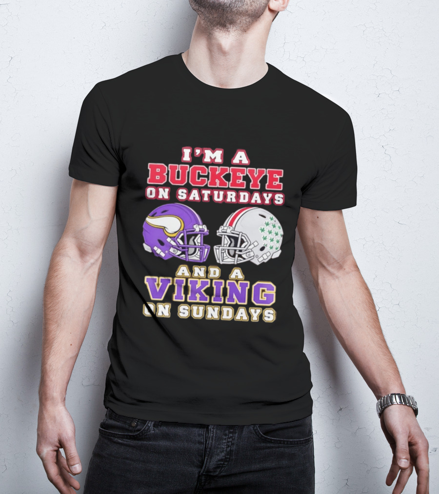 I'm A Buckeye On Saturdays And A Viking On Sundays Football Helmets T-Shirt