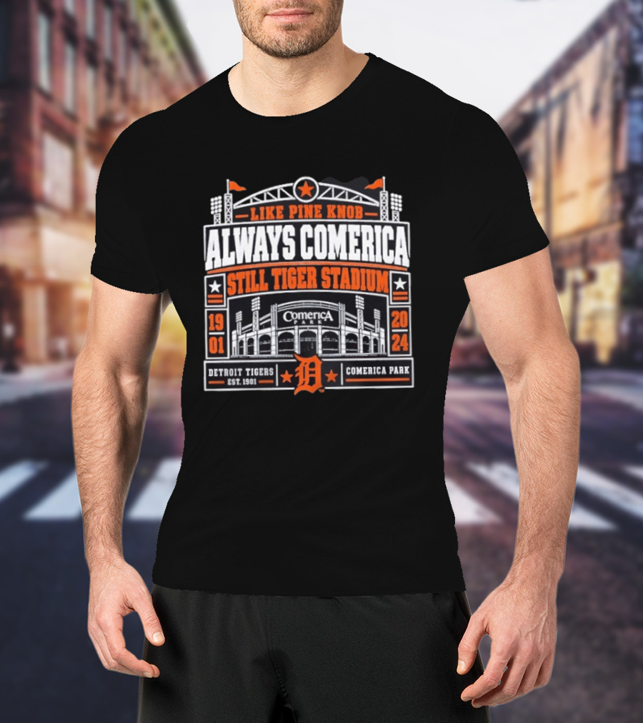 Detroit Tigers Like Pine Knob Always Comerica Still Tiger Stadium 1901 2024 Comerica Park T-Shirt