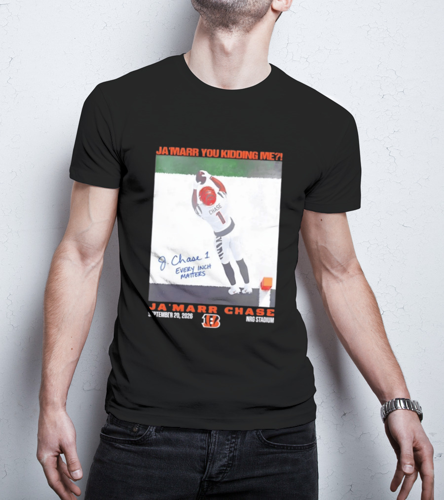 Ja'Marr Chase Every Inch Matters Cincinnati Bengals September 20 2026 NRG Stadium T-Shirt