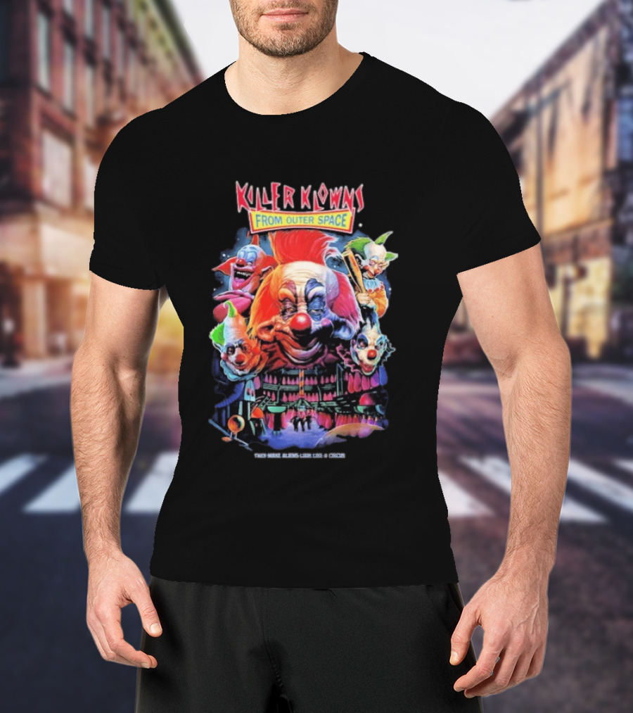 Killer Klowns From Outer Space They Make Aliens Look Join The Circus Creepy Clown Movie T-Shirt