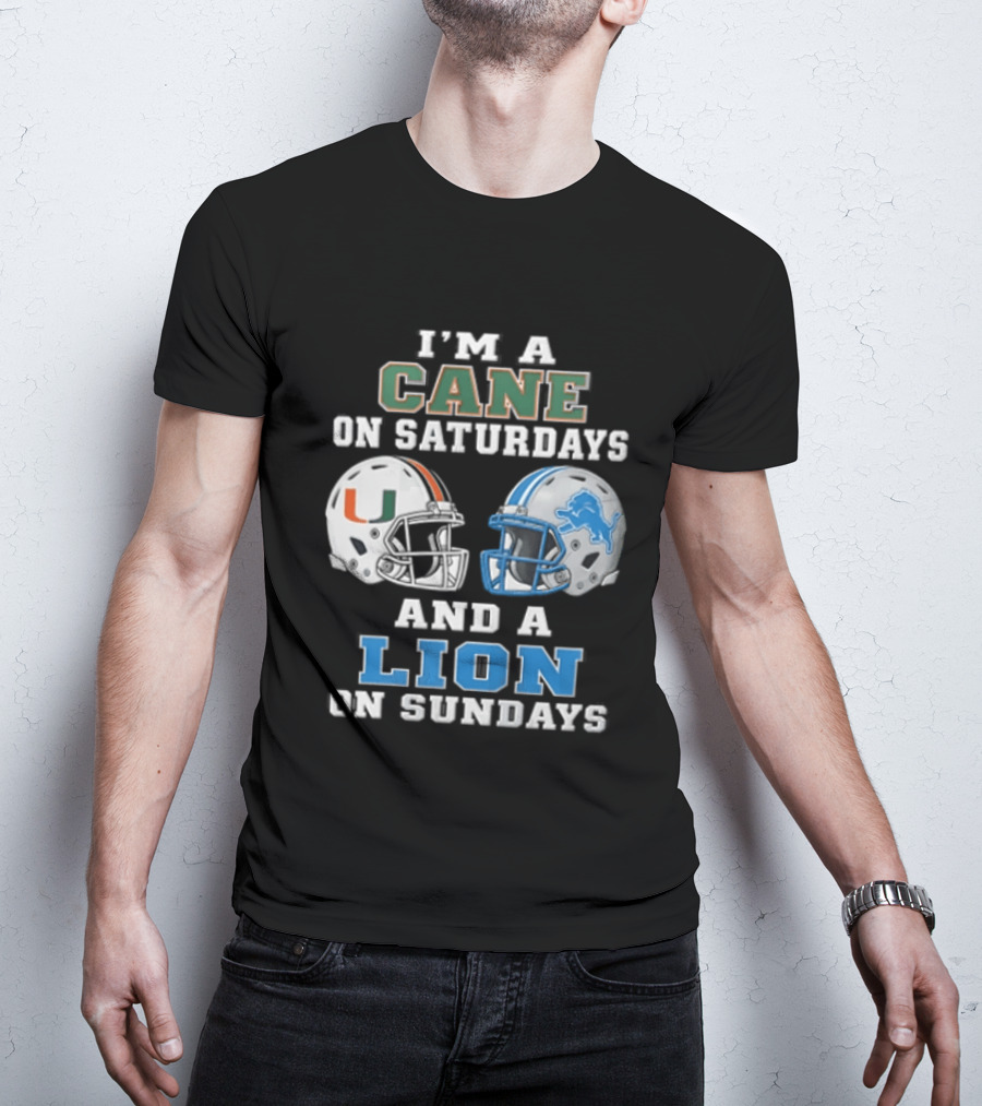 I'm A Cane On Saturdays And A Lion On Sundays Miami Hurricanes Detroit Lions T-Shirt