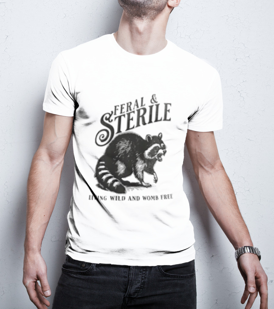 Feral And Sterile Living Wild And Womb Free Raccoon Snarling T-Shirt