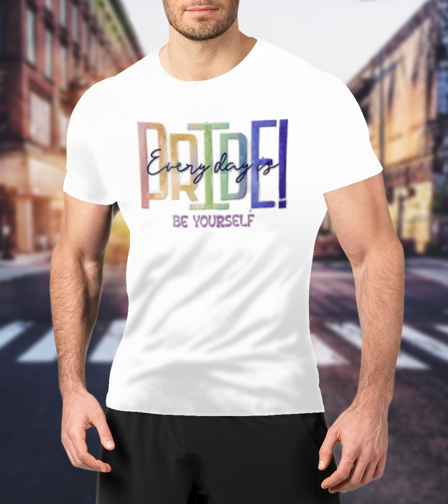 Pride Rainbow Every Day Is BE Yourself T-Shirt