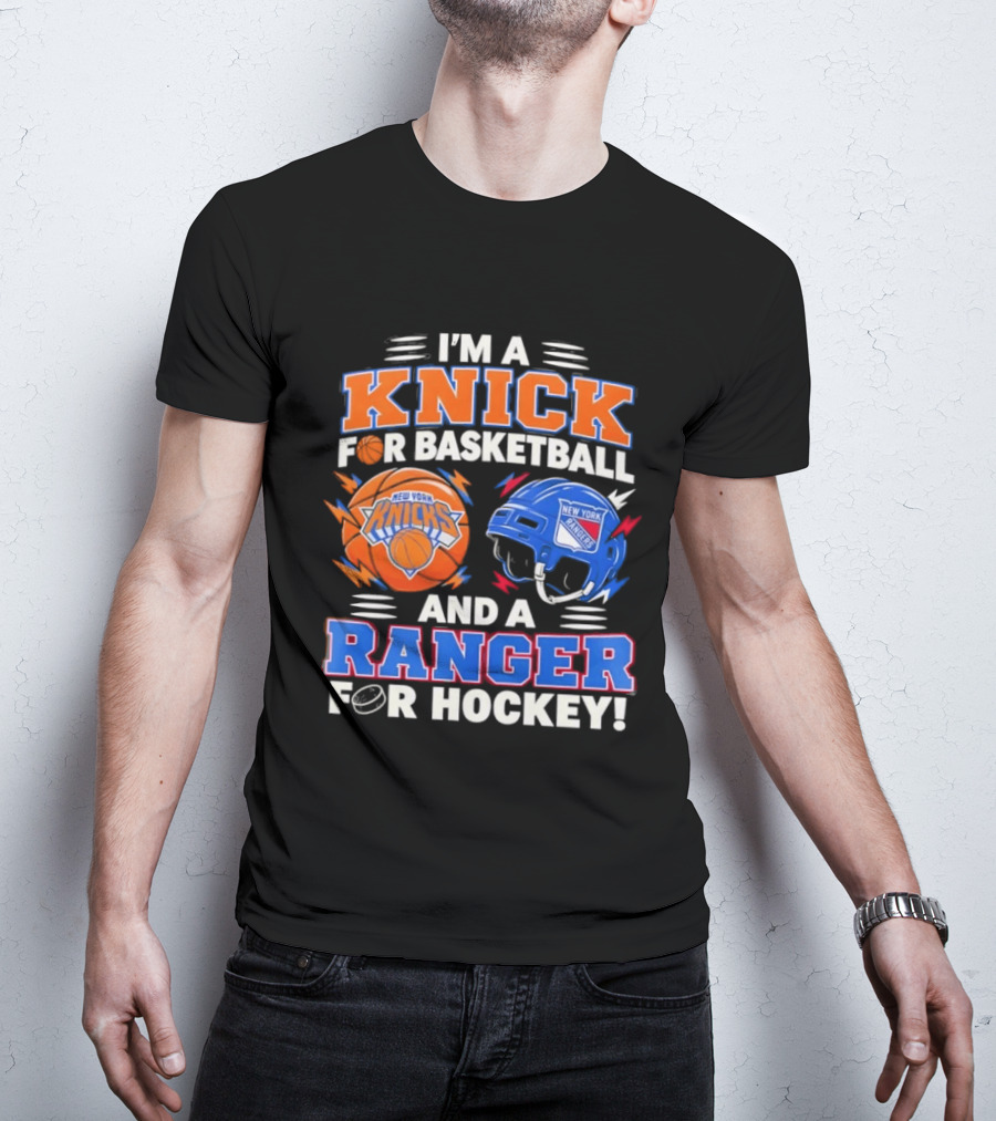 I'm A Knick For Basketball And A Ranger For Hockey New York Knicks Rangers T-Shirt
