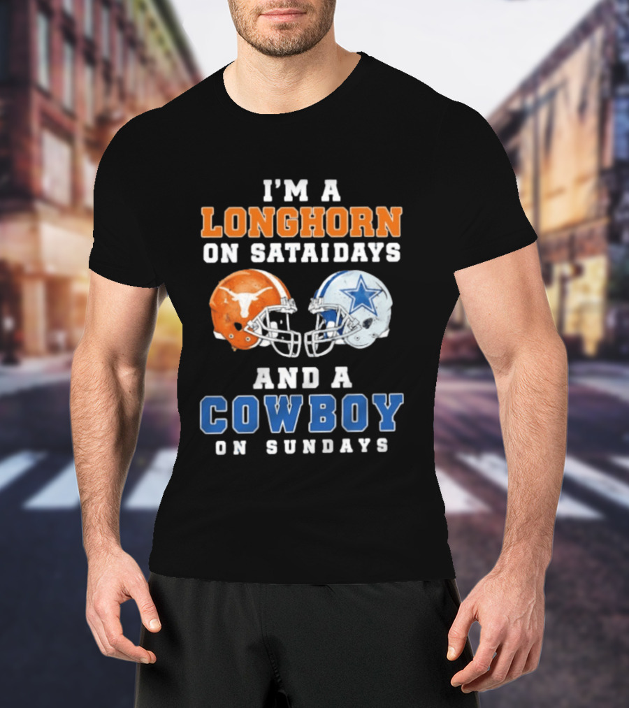 I'm A Longhorn On Saturdays And A Cowboy On Sundays Football Helmets T-Shirt