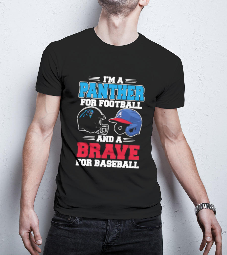 I'm A Panther For Football And A Brave For Baseball Helmet Fans T-Shirt