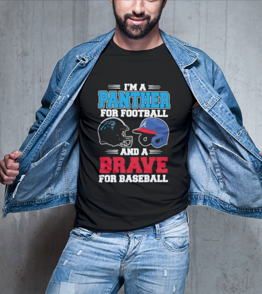 I'm A Panther For Football And A Brave For Baseball Helmet Fans T-Shirt