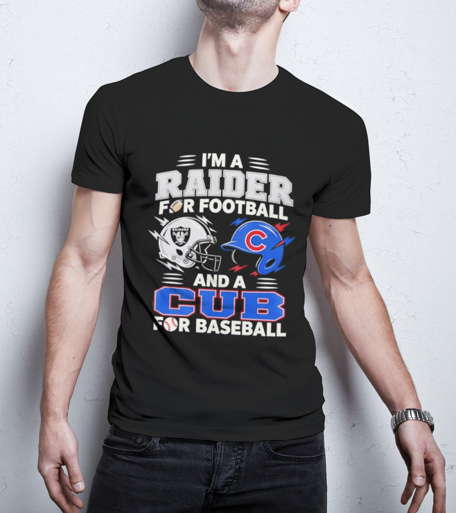 I'm A Raider For Football And A Cub For Baseball Fan Sports Combo T-Shirt
