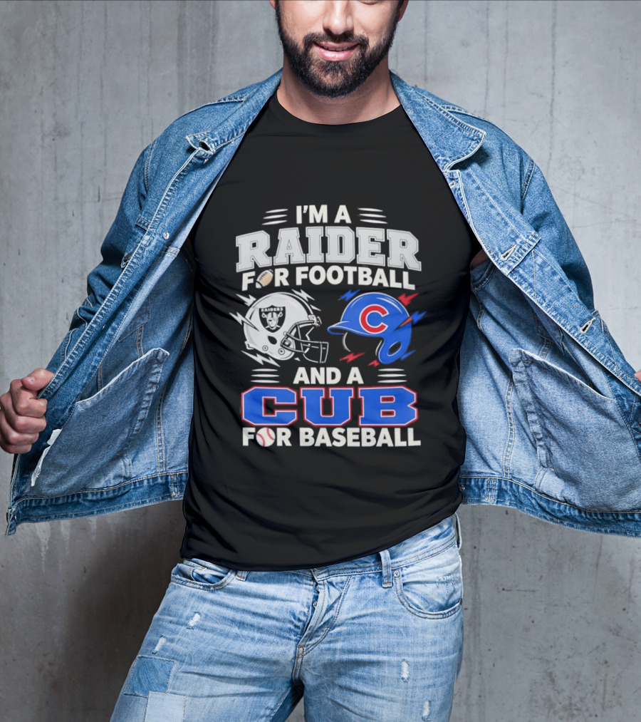 I'm A Raider For Football And A Cub For Baseball Fan Sports Combo T-Shirt
