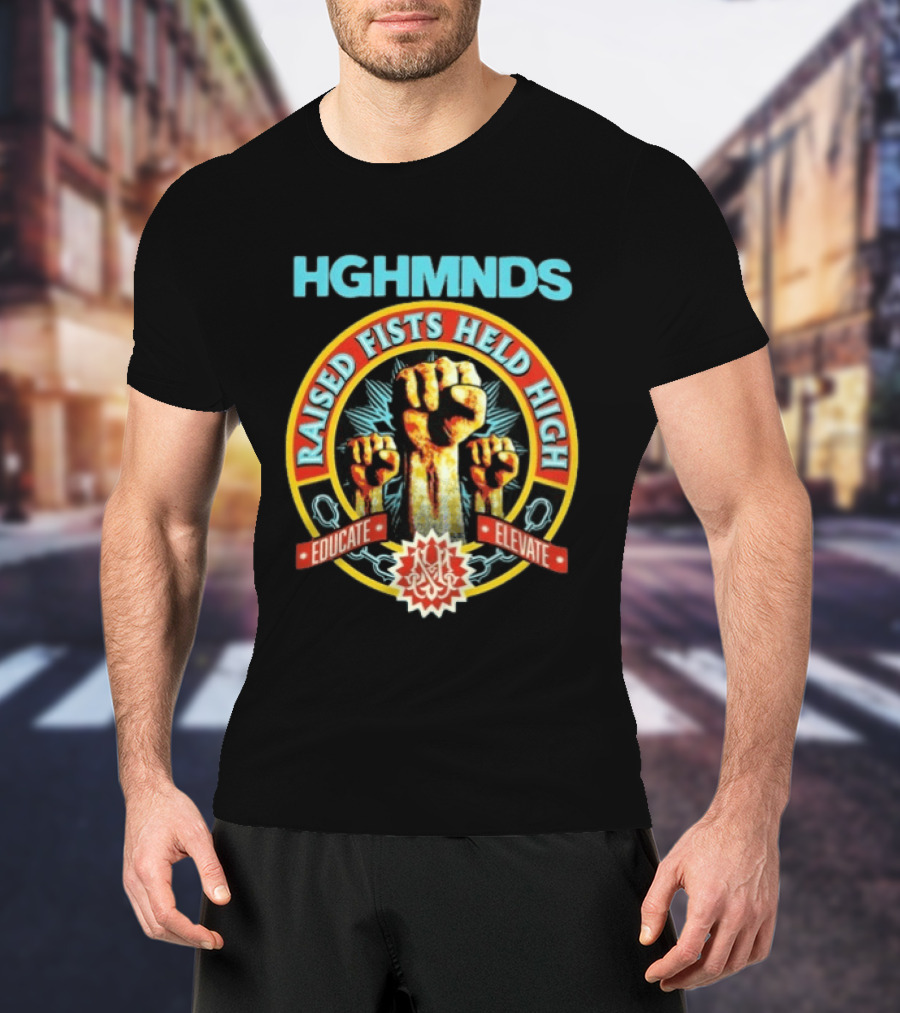 HGHMNDS Raised Fists Held High Educate Elevate T-Shirt