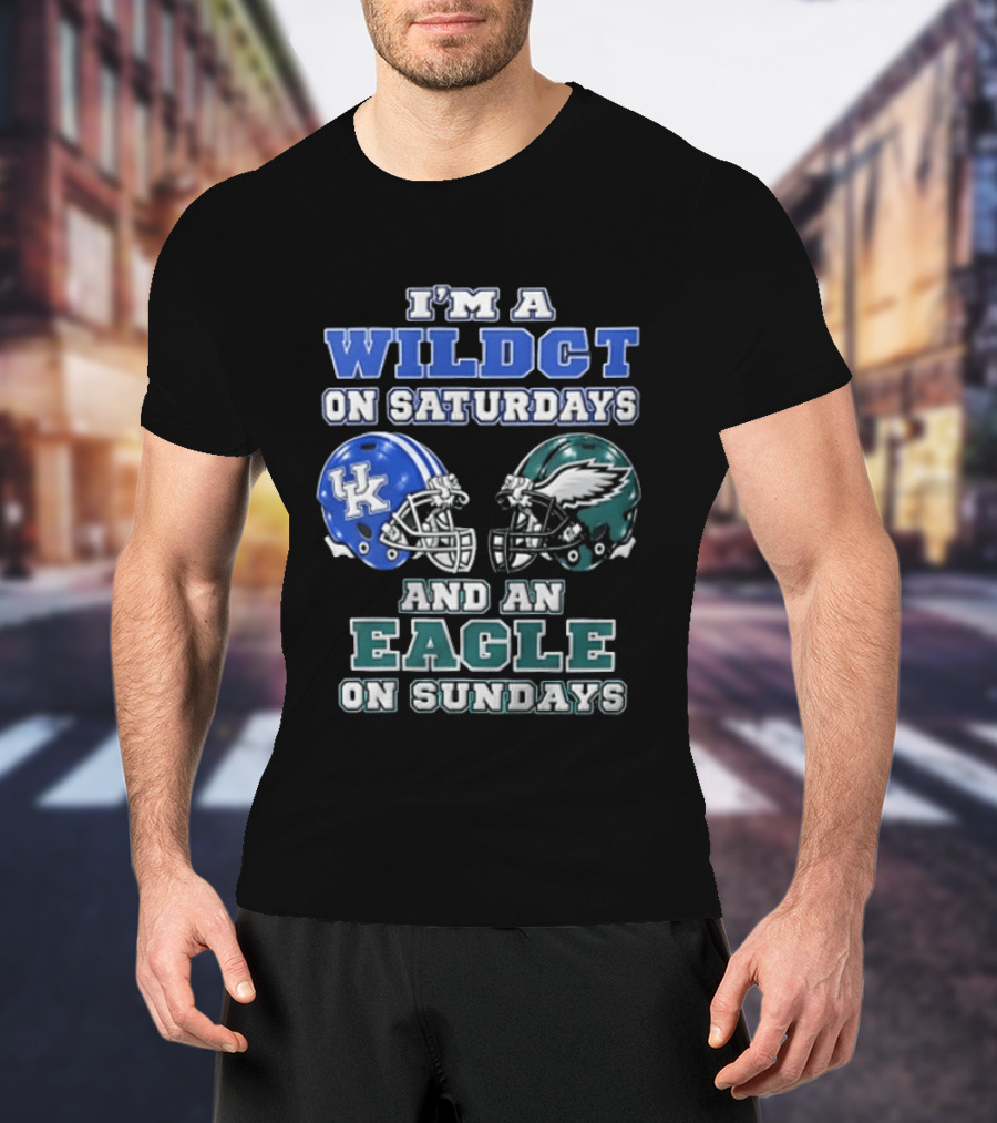 I Am A Wildct On Saturdays Kentucky Wildcats And An Eagle On Sundays Philadelphia Eagles T-Shirt