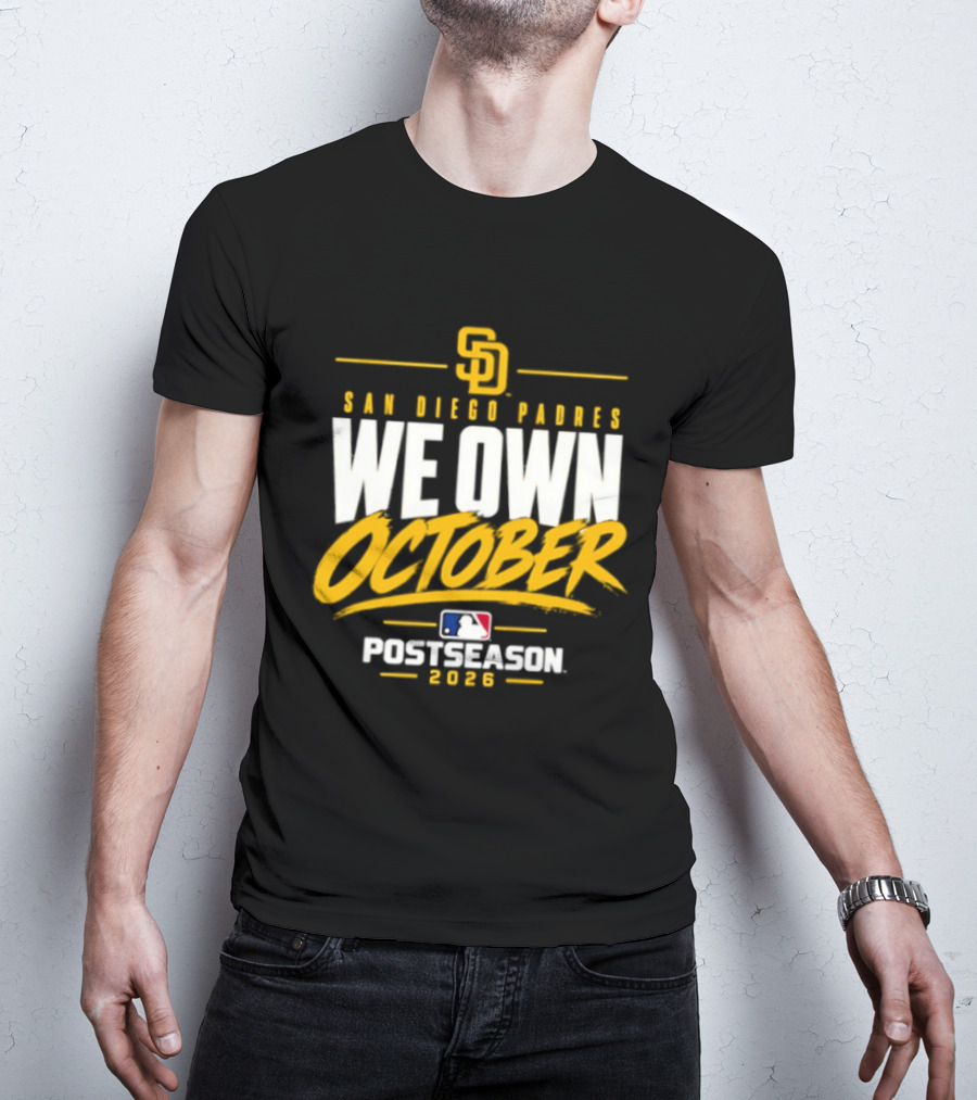 San Diego Padres We Own October 2026 Postseason MLB T-Shirt
