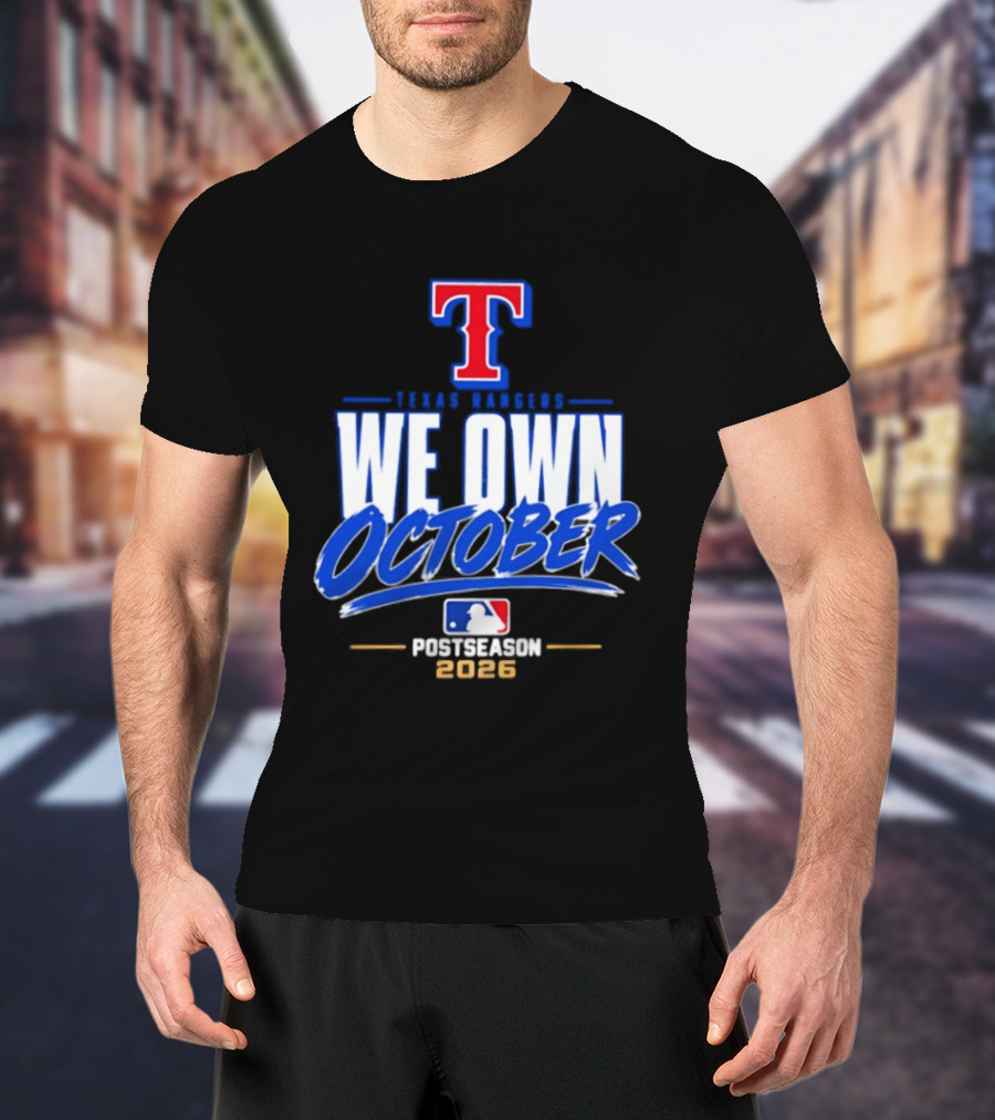 Texas Rangers We Own October MLB Postseason 2026 T-Shirt
