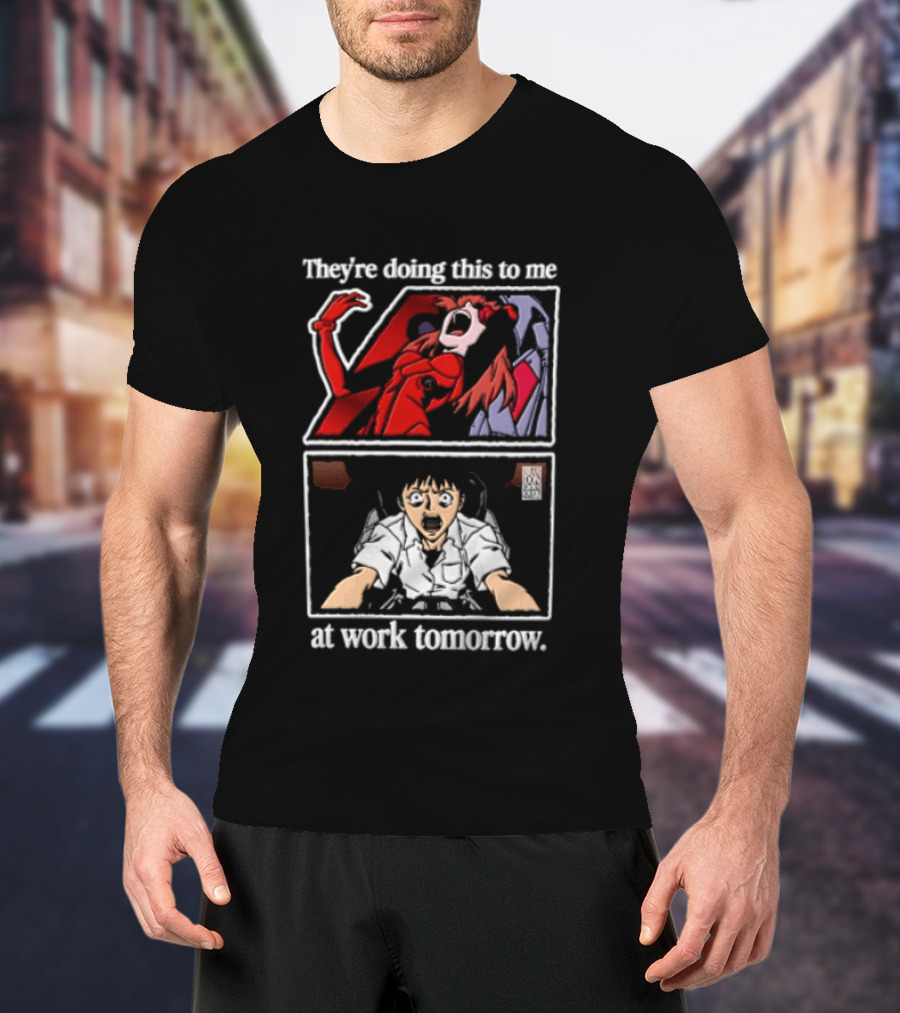 They're Doing This To Me Tomorrow Asuka Langley Soryu Shinji Ikari At Work T-Shirt