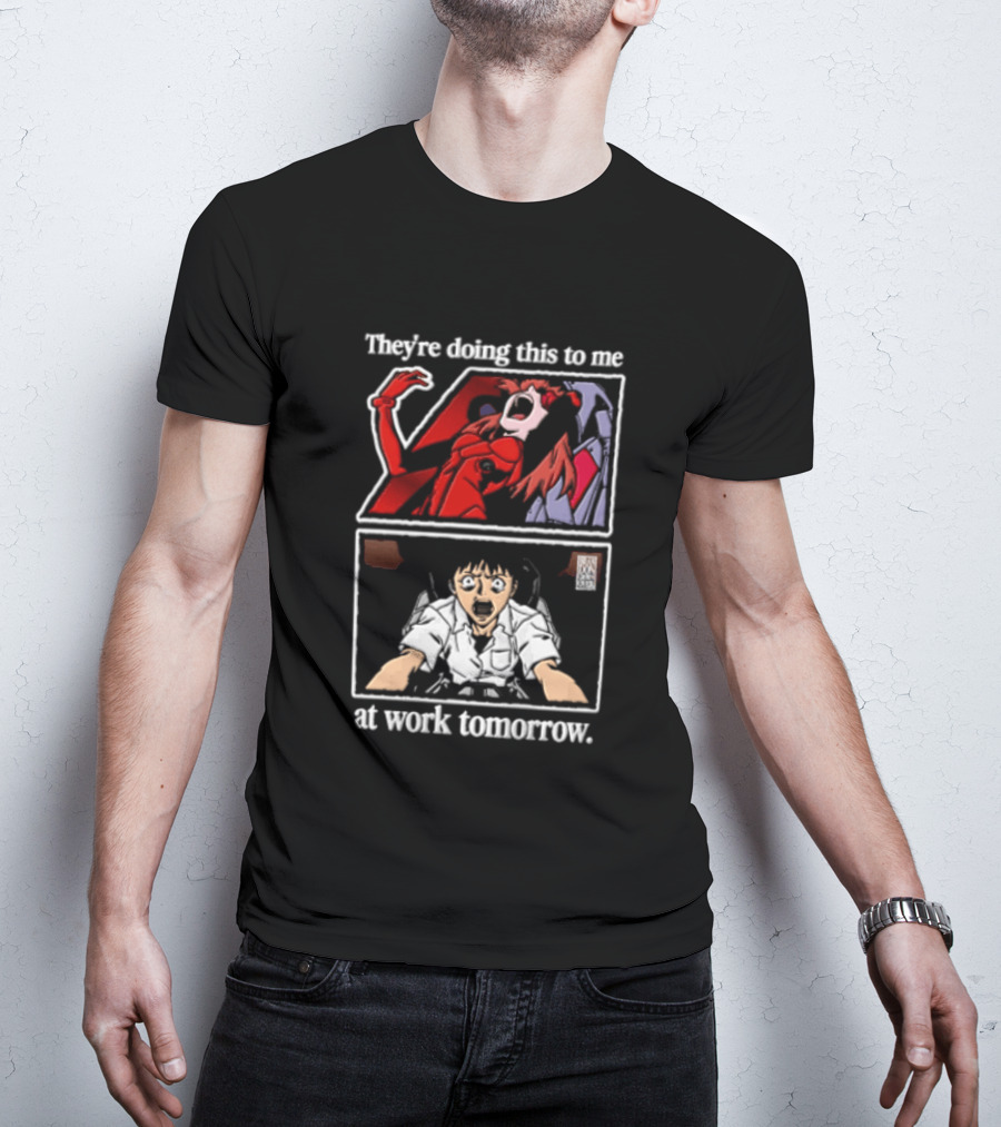 They're Doing This To Me Tomorrow Asuka Langley Soryu Shinji Ikari At Work T-Shirt