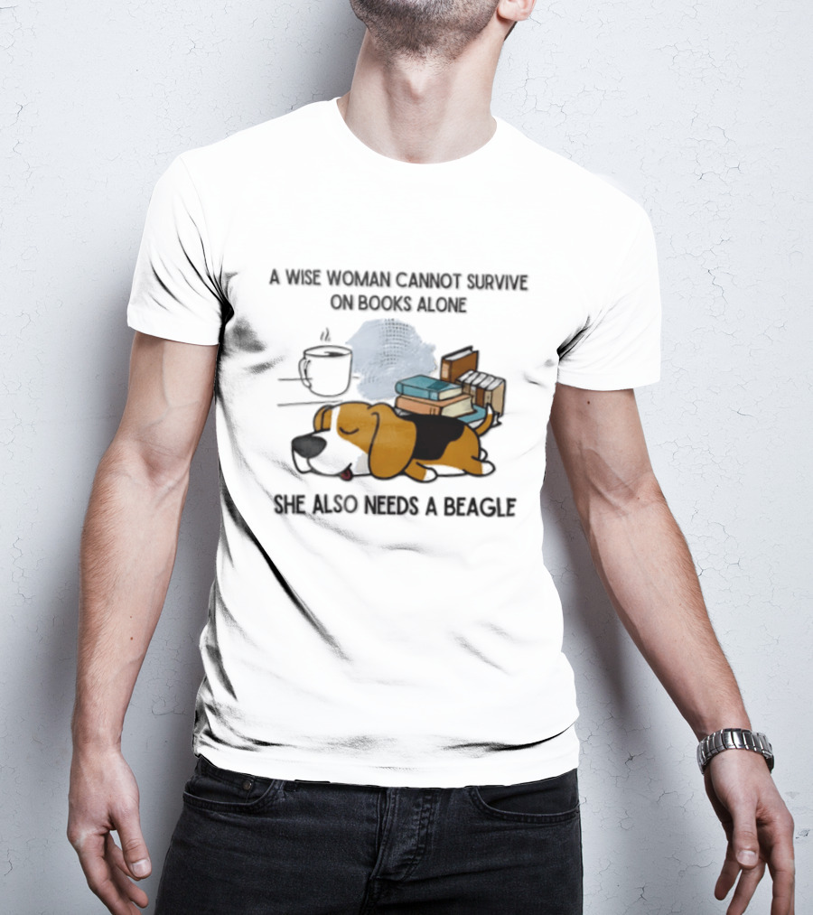 A Wise Woman Cannot Survive On Books Alone She Also Needs A Beagle Coffee Stack T-Shirt