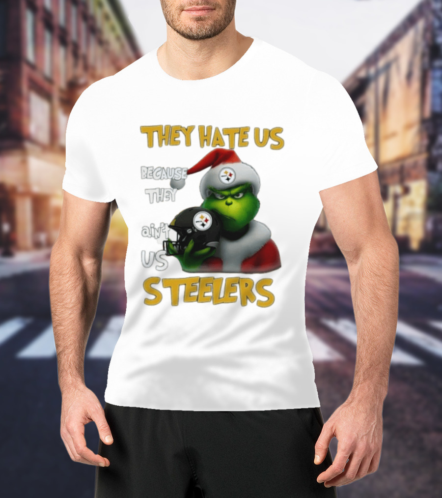 Pittsburgh Steelers Grinch They Hate Us Because They Ain't Us Steelers Christmas T-Shirt