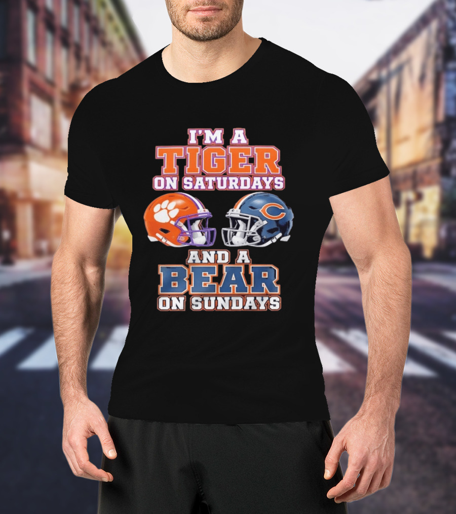 I'm A Tiger On Saturdays And A Bear On Sundays Clemson Tigers Chicago Bears Helmet Fan Gear T-Shirt