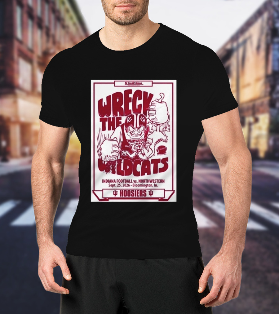 Wreck The Wildcats Indiana Football Vs Northwestern September 25 2026 Bloomington IU Hoosiers T-Shirt