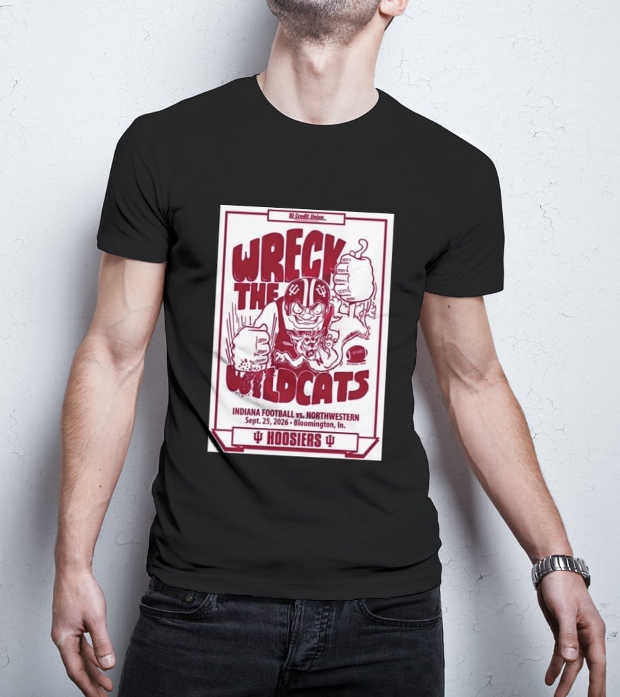 Wreck The Wildcats Indiana Football Vs Northwestern September 25 2026 Bloomington IU Hoosiers T-Shirt
