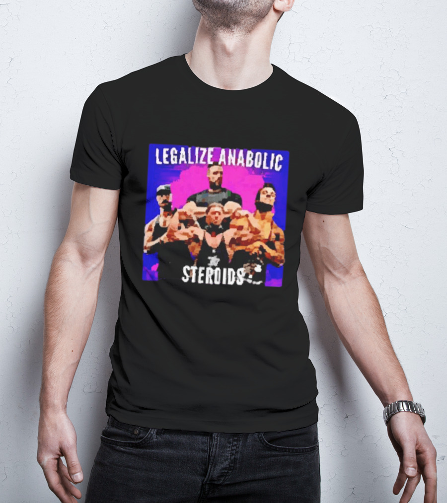 Legalize Anabolic Steroids Bodybuilders Strength Fitness Power Muscles T-Shirt