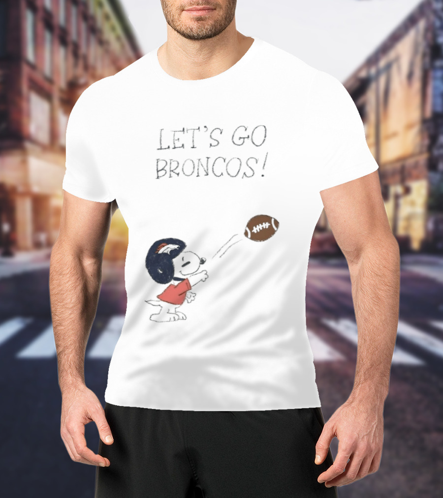 Snoopy Let's Go Broncos Denver Football Fan Peanuts Sports Team T-Shirt