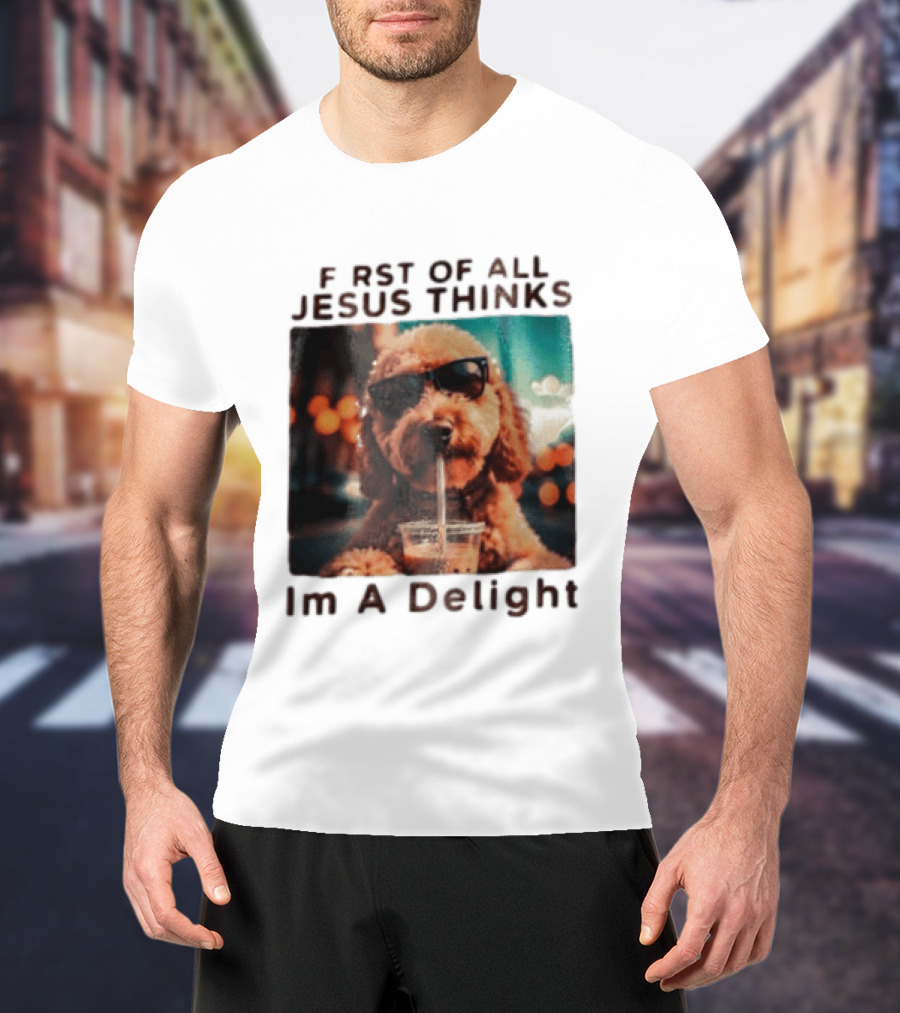 First Of All Jesus Thinks I'm A Delight Brown Poodle Sunglasses Drinking T-Shirt