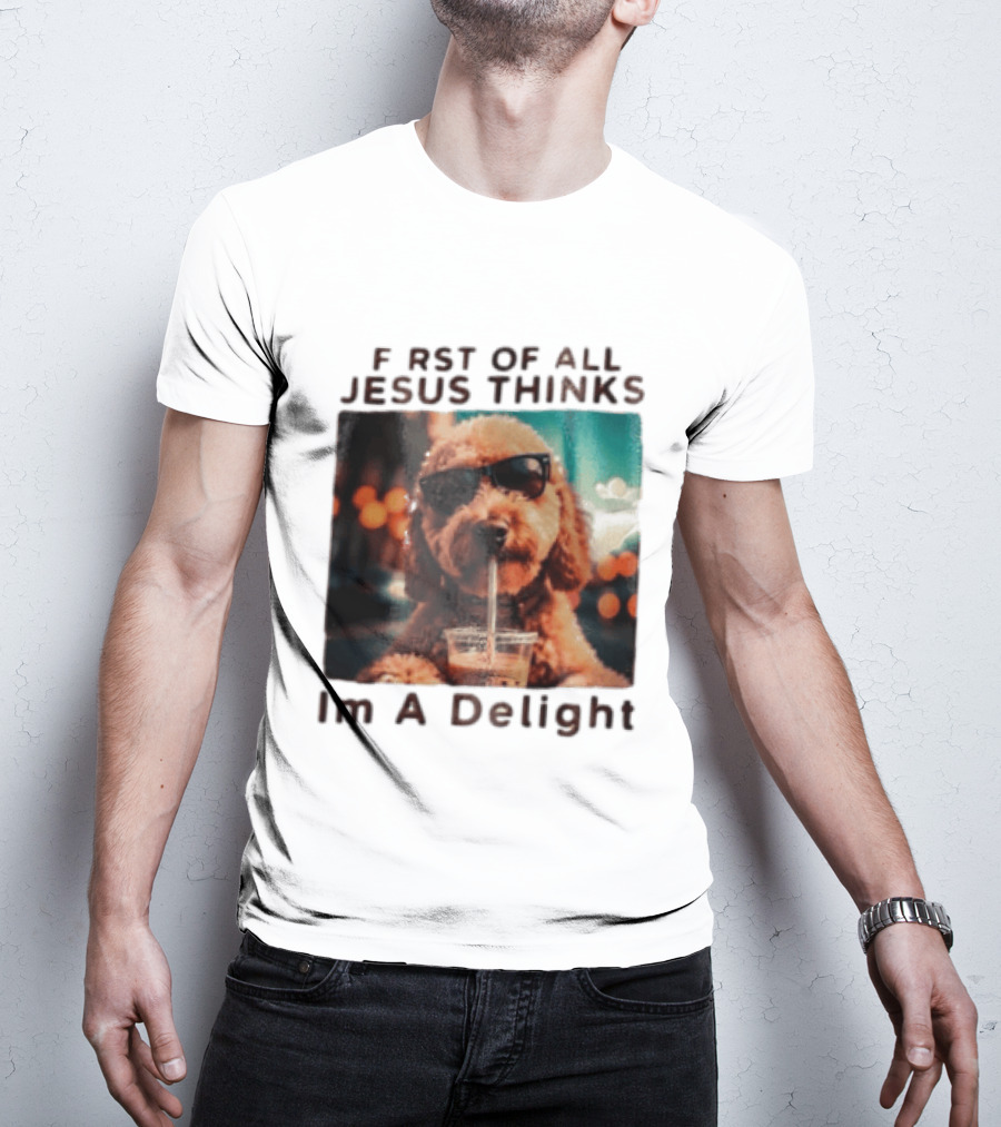 First Of All Jesus Thinks I'm A Delight Brown Poodle Sunglasses Drinking T-Shirt
