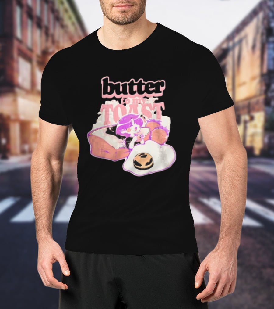 Butter To My Toast Anime Girl Breakfast Toast Strawberries Egg T-Shirt