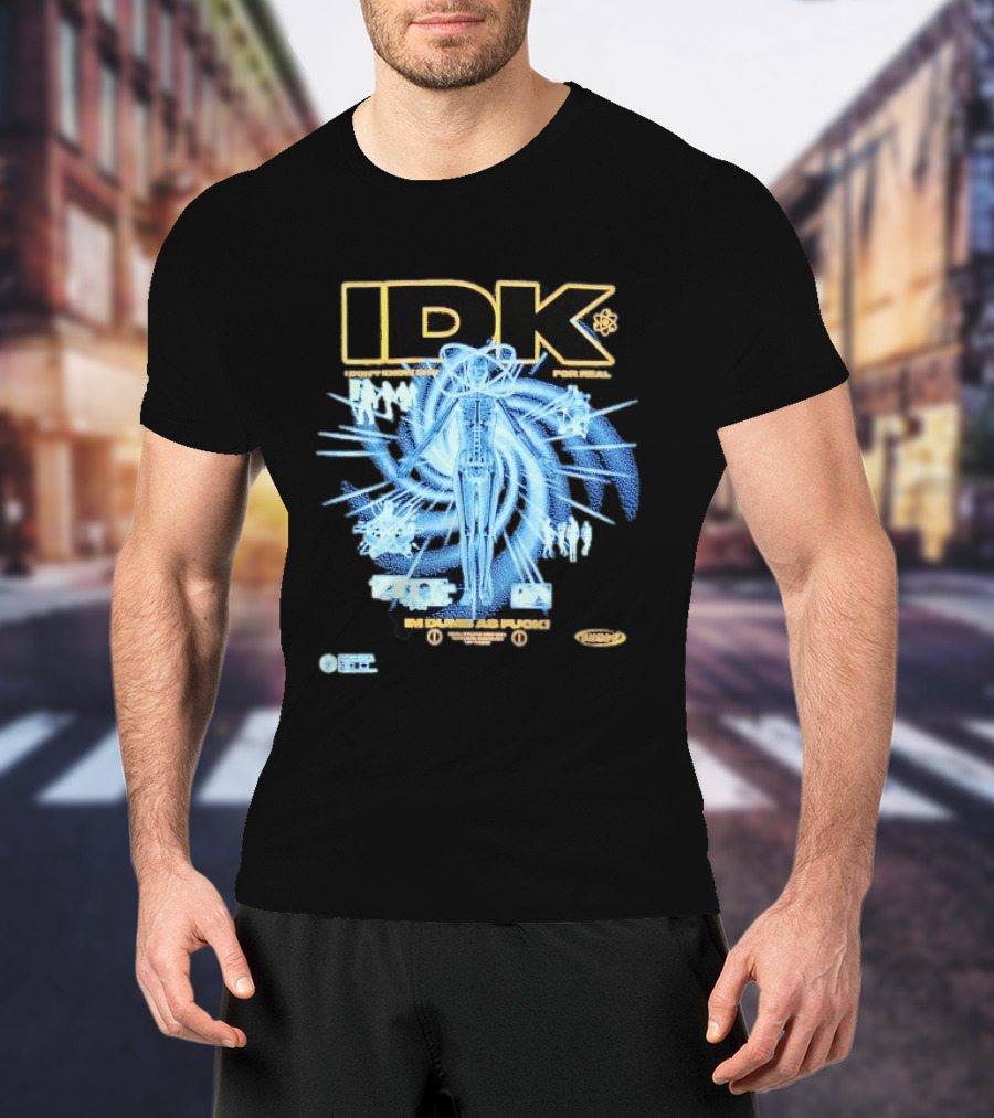 IDK I Don't Know Shit For Real Im Dumb As Fuck Futuristic X Ray Blueprint T-Shirt