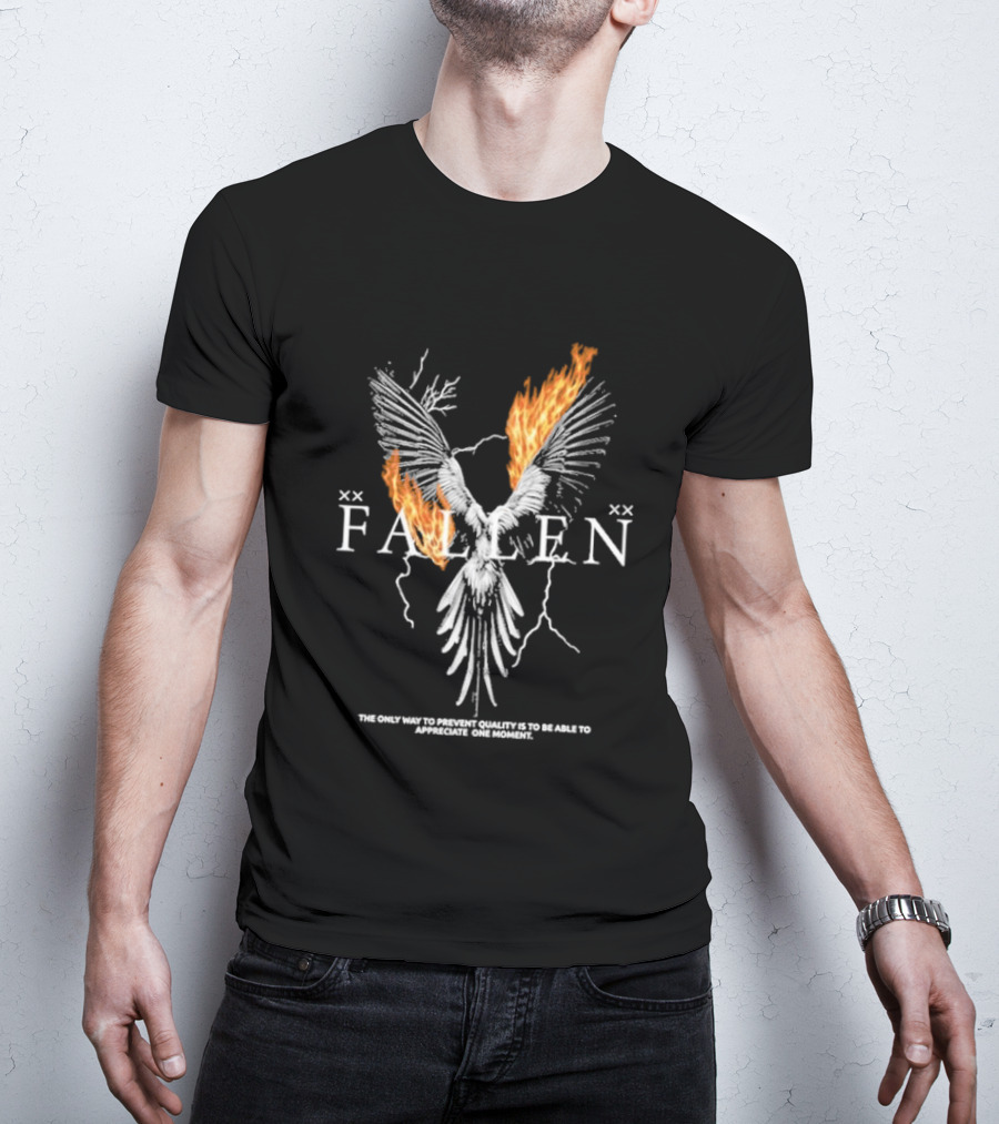 FALLEN Phoenix Wings Fire Text The Only Way To Prevent Quality Is To Be Able To Appreciate One Moment T-Shirt