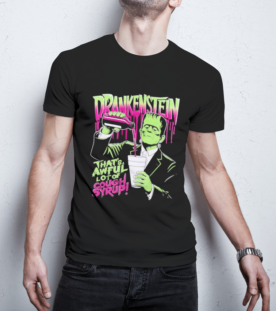 Drankenstein Frankenstein Drinking That's A Awful Lot Of Cough Syrup T-Shirt