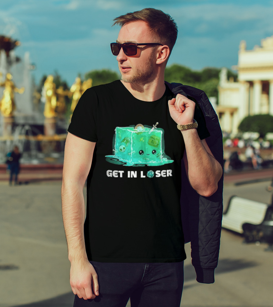 Get In Loser Dungeons And Dragons Gelatinous Cube Adventure T-Shirt