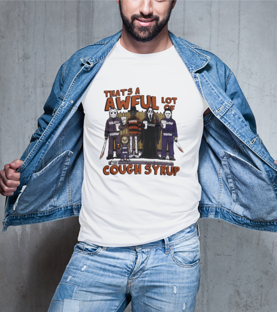 Freddy Krueger Michael Myers Ghostface Jason Voorhees That's A Awful Lot Of Cough Syrup Halloween Characters T-Shirt