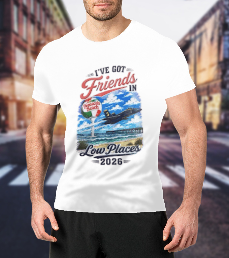 I've Got Friends In Low Places Pensacola Beach 2026 T-Shirt