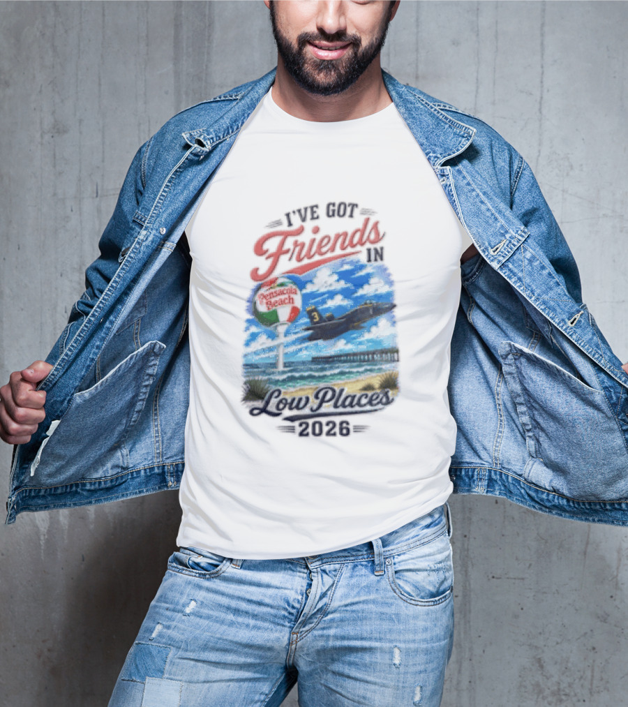 I've Got Friends In Low Places Pensacola Beach 2026 T-Shirt