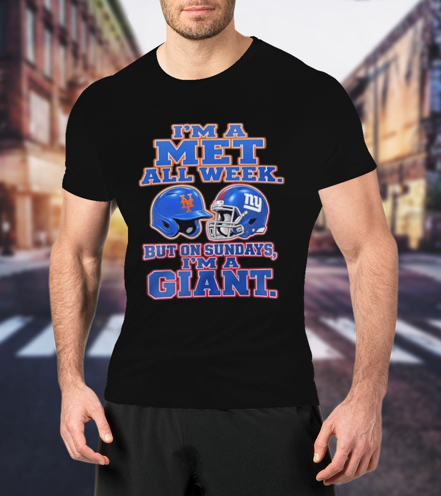 I'm A Met All Week But On Sundays I'm A Giant Helmets T-Shirt
