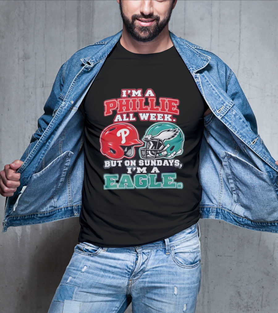 I'm A Phillie All Week But On Sundays I'm A Eagle Helmet Fan T-Shirt