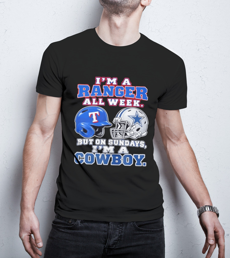 I'm A Ranger All Week But On Sundays I'm A Cowboy Helmet Star Football Baseball T-Shirt